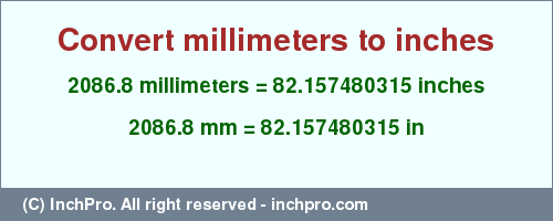 Result converting 2086.8 millimeters to inches = 82.157480315 inches