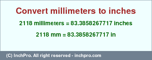Result converting 2118 millimeters to inches = 83.3858267717 inches