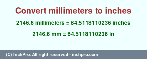 Result converting 2146.6 millimeters to inches = 84.5118110236 inches