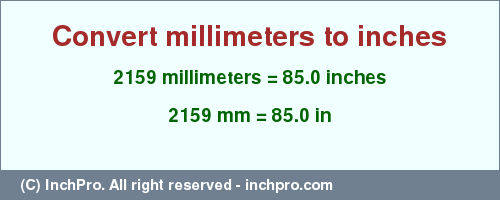 Result converting 2159 millimeters to inches = 85.0 inches