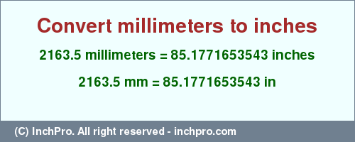 Result converting 2163.5 millimeters to inches = 85.1771653543 inches