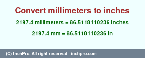 Result converting 2197.4 millimeters to inches = 86.5118110236 inches
