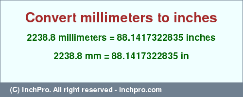 Result converting 2238.8 millimeters to inches = 88.1417322835 inches