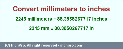Result converting 2245 millimeters to inches = 88.3858267717 inches