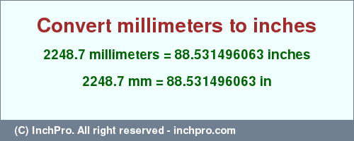 Result converting 2248.7 millimeters to inches = 88.531496063 inches