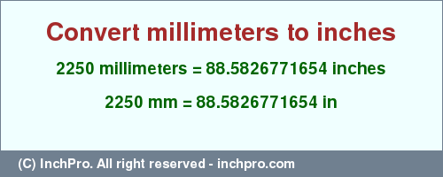 Result converting 2250 millimeters to inches = 88.5826771654 inches