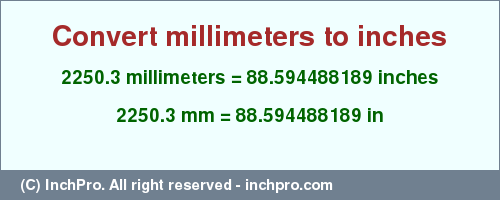 Result converting 2250.3 millimeters to inches = 88.594488189 inches