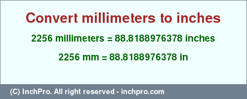 Result converting 2256 millimeters to inches = 88.8188976378 inches