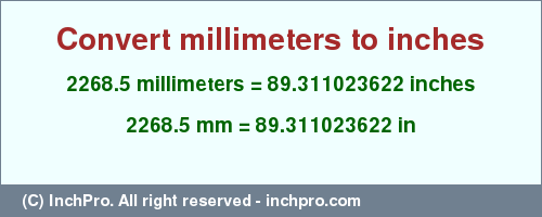 Result converting 2268.5 millimeters to inches = 89.311023622 inches
