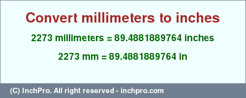 Result converting 2273 millimeters to inches = 89.4881889764 inches
