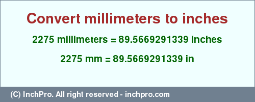 Result converting 2275 millimeters to inches = 89.5669291339 inches