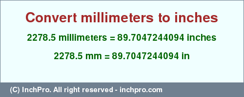 Result converting 2278.5 millimeters to inches = 89.7047244094 inches