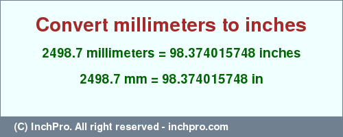 Result converting 2498.7 millimeters to inches = 98.374015748 inches