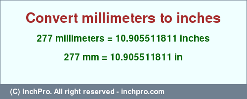 Result converting 277 millimeters to inches = 10.905511811 inches