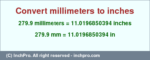 Result converting 279.9 millimeters to inches = 11.0196850394 inches
