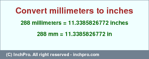 Result converting 288 millimeters to inches = 11.3385826772 inches