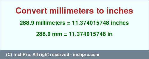 Result converting 288.9 millimeters to inches = 11.374015748 inches