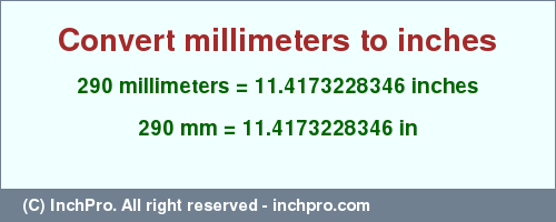 Result converting 290 millimeters to inches = 11.4173228346 inches
