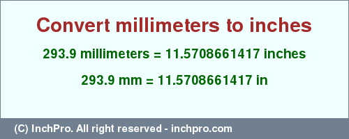 Result converting 293.9 millimeters to inches = 11.5708661417 inches
