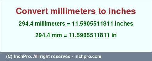 Result converting 294.4 millimeters to inches = 11.5905511811 inches