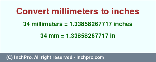 Result converting 34 millimeters to inches = 1.33858267717 inches