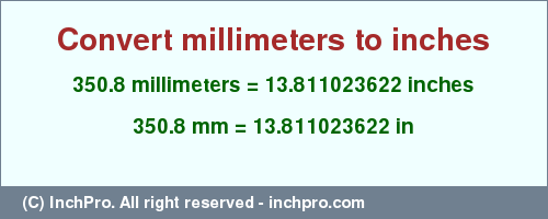 Result converting 350.8 millimeters to inches = 13.811023622 inches