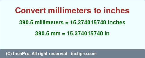Result converting 390.5 millimeters to inches = 15.374015748 inches