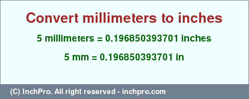 Result converting 5 millimeters to inches = 0.196850393701 inches