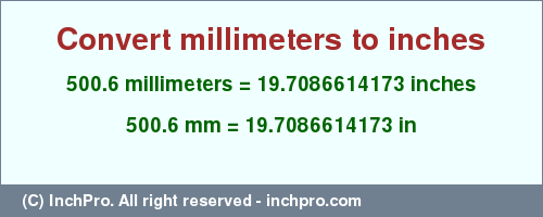 Result converting 500.6 millimeters to inches = 19.7086614173 inches