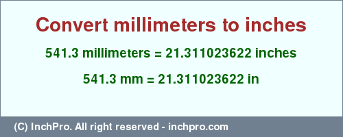 Result converting 541.3 millimeters to inches = 21.311023622 inches