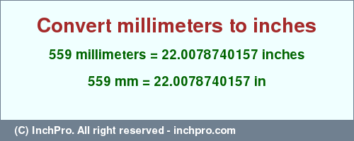 Result converting 559 millimeters to inches = 22.0078740157 inches