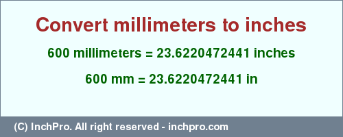 Result converting 600 millimeters to inches = 23.6220472441 inches