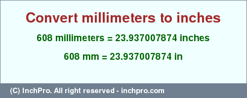 Result converting 608 millimeters to inches = 23.937007874 inches