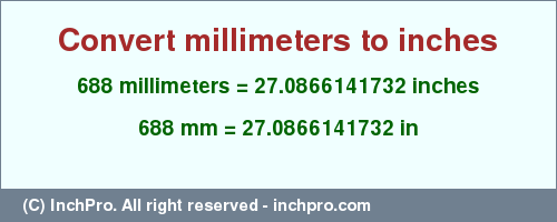 Result converting 688 millimeters to inches = 27.0866141732 inches