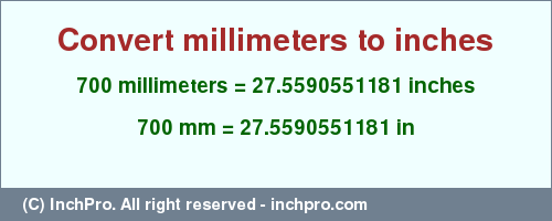 Result converting 700 millimeters to inches = 27.5590551181 inches