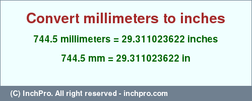 Result converting 744.5 millimeters to inches = 29.311023622 inches