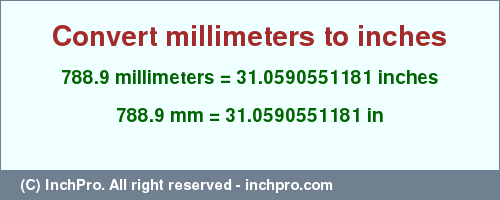 Result converting 788.9 millimeters to inches = 31.0590551181 inches