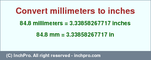 Result converting 84.8 millimeters to inches = 3.33858267717 inches