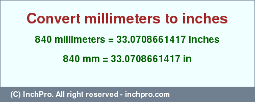 Result converting 840 millimeters to inches = 33.0708661417 inches