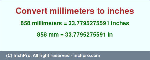 Result converting 858 millimeters to inches = 33.7795275591 inches