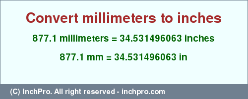 Result converting 877.1 millimeters to inches = 34.531496063 inches