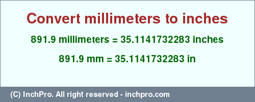 Result converting 891.9 millimeters to inches = 35.1141732283 inches