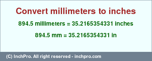 Result converting 894.5 millimeters to inches = 35.2165354331 inches