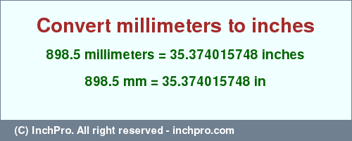 Result converting 898.5 millimeters to inches = 35.374015748 inches