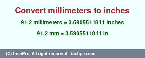 Result converting 91.2 millimeters to inches = 3.5905511811 inches