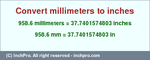 Result converting 958.6 millimeters to inches = 37.7401574803 inches