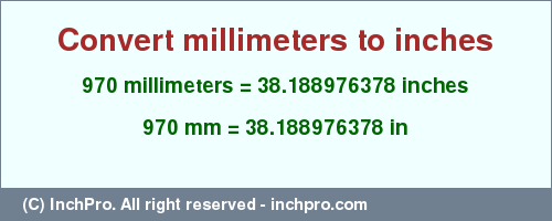 Result converting 970 millimeters to inches = 38.188976378 inches