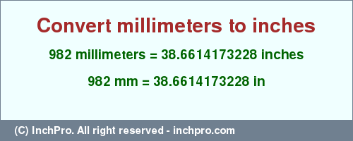 Result converting 982 millimeters to inches = 38.6614173228 inches