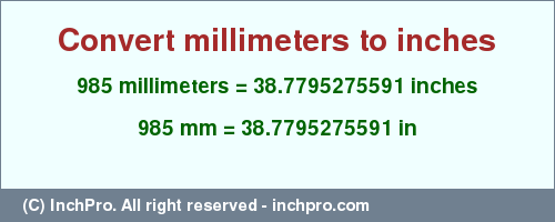 Result converting 985 millimeters to inches = 38.7795275591 inches
