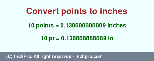 Result converting 10 points to inches = 0.138888888889 inches
